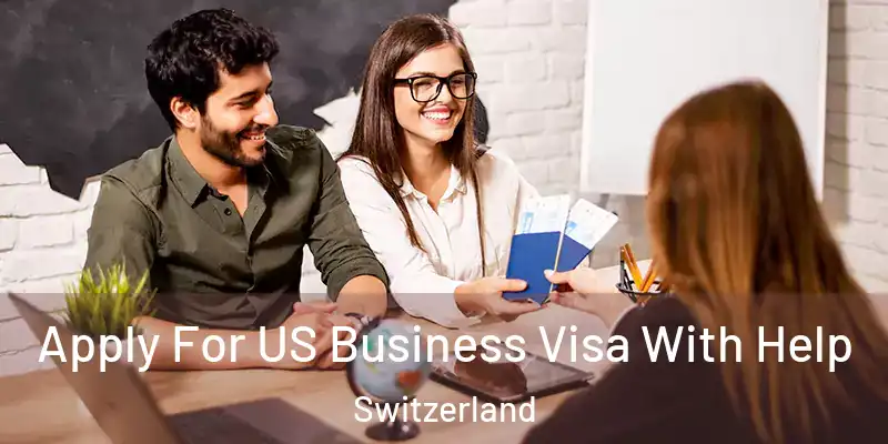  Apply For US Business Visa With Help Switzerland
