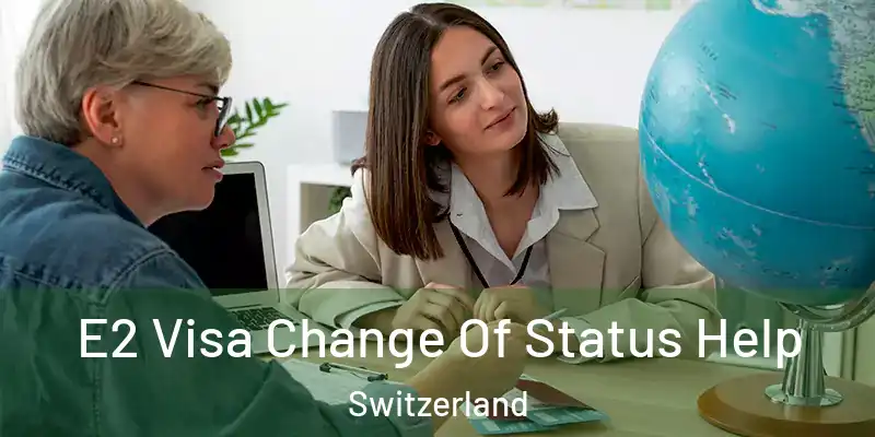  E2 Visa Change Of Status Help Switzerland