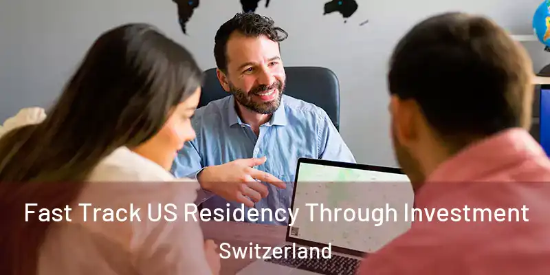  Fast Track US Residency Through Investment Switzerland