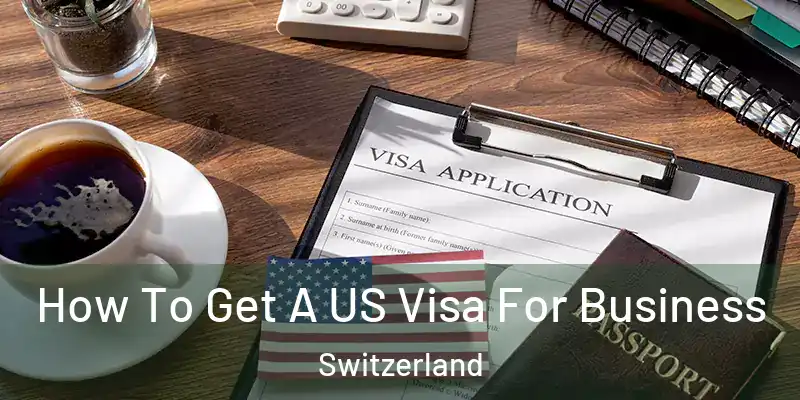  How To Get A US Visa For Business Switzerland