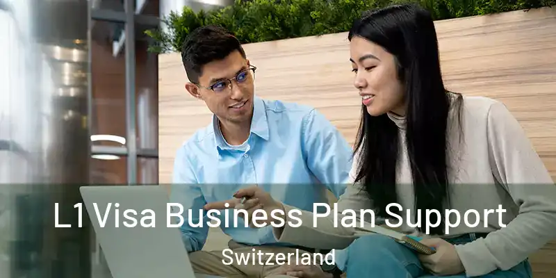  L1 Visa Business Plan Support Switzerland