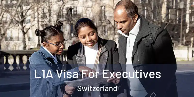  L1A Visa For Executives Switzerland