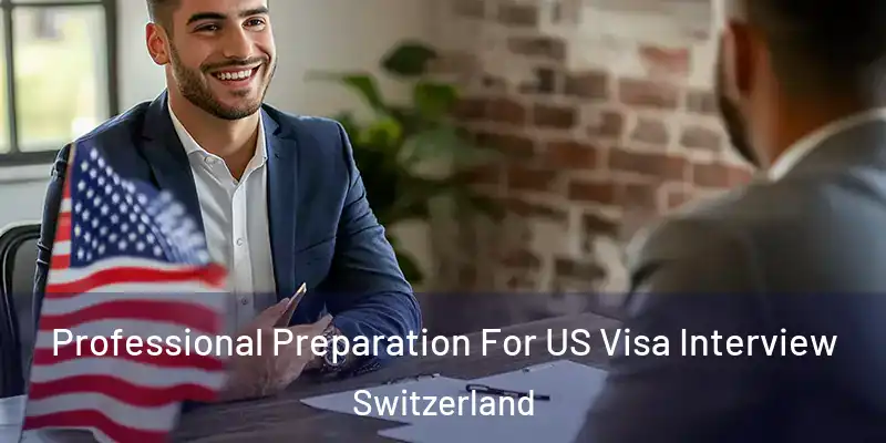  Professional Preparation For US Visa Interview Switzerland