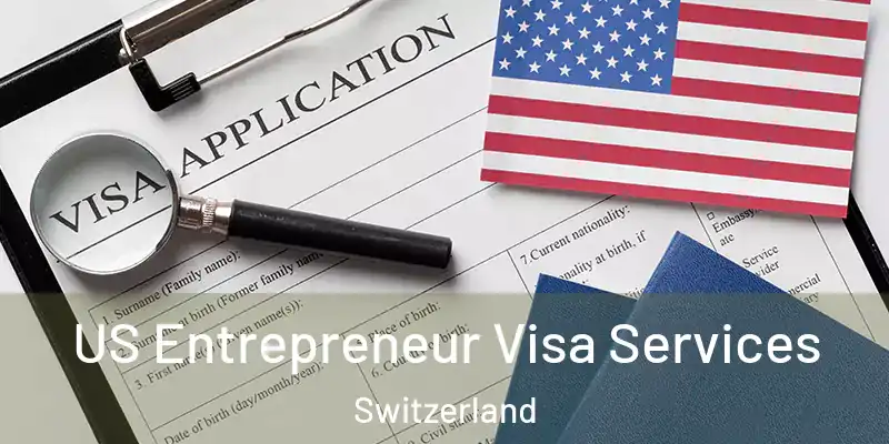  US Entrepreneur Visa Services Switzerland