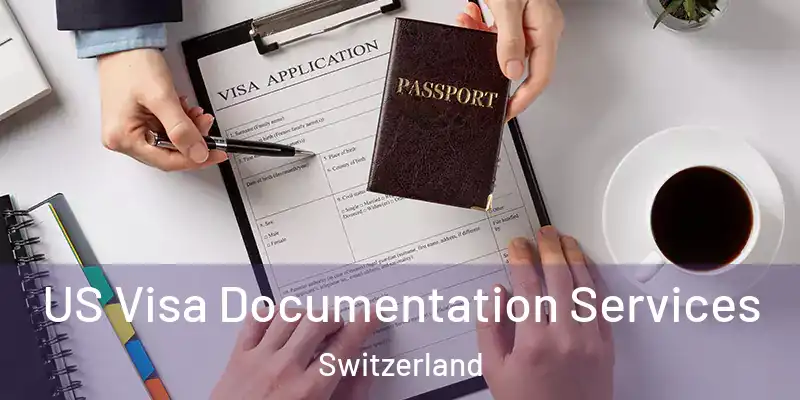  US Visa Documentation Services Switzerland