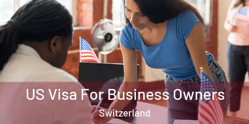  US Visa For Business Owners Switzerland