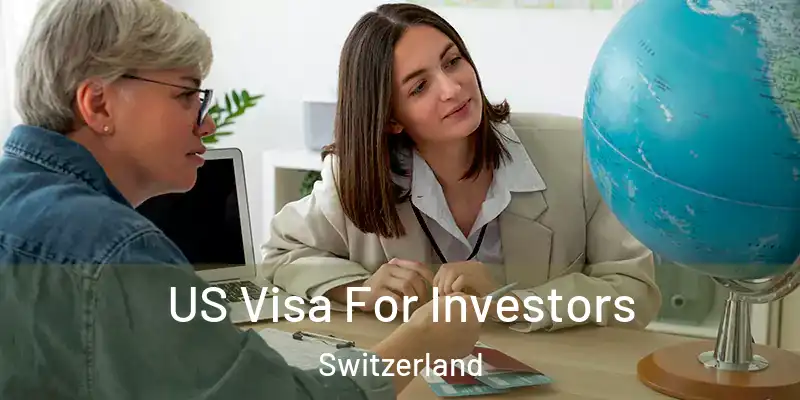 US Visa For Investors Switzerland