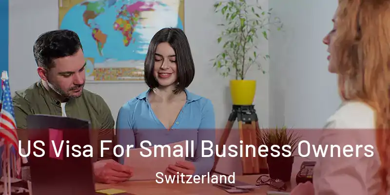 US Visa For Small Business Owners Switzerland