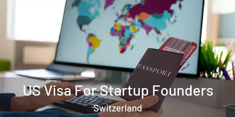 US Visa For Startup Founders Switzerland