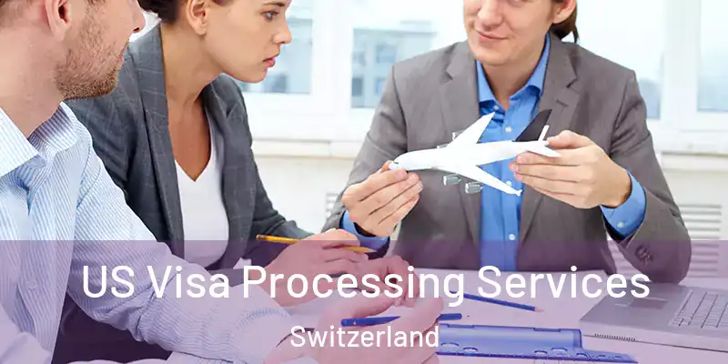  US Visa Processing Services Switzerland